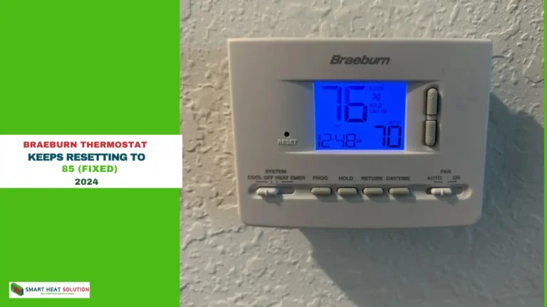 Braeburn Thermostat keeps Resetting To 85 (Fixed) in 2024