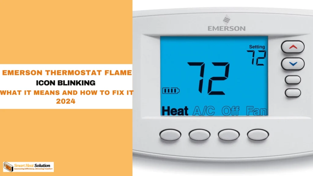 Emerson Thermostat Flame Icon Blinking: What It Means and How to Fix It