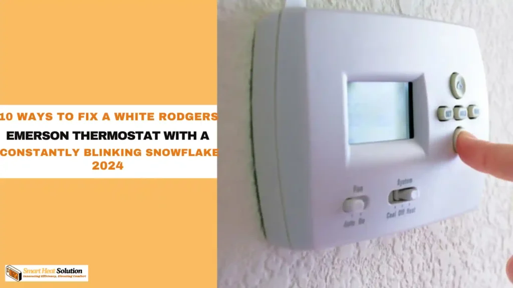 10 Ways to Fix a White Rodgers / Emerson Thermostat with a Constantly Blinking Snowflake