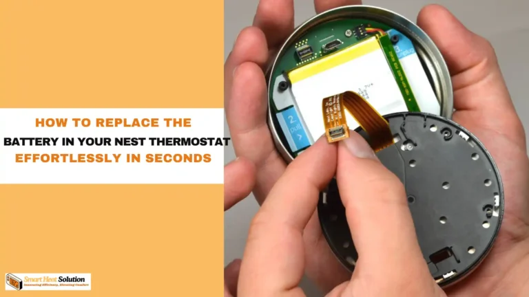 How to Replace the Battery in Your Nest Thermostat Effortlessly in Seconds