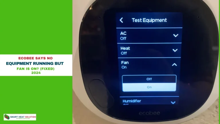 Ecobee Says No Equipment Running But Fan is On? (Fixed)